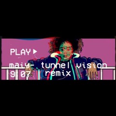 Maiy - Tunnel Vision remix