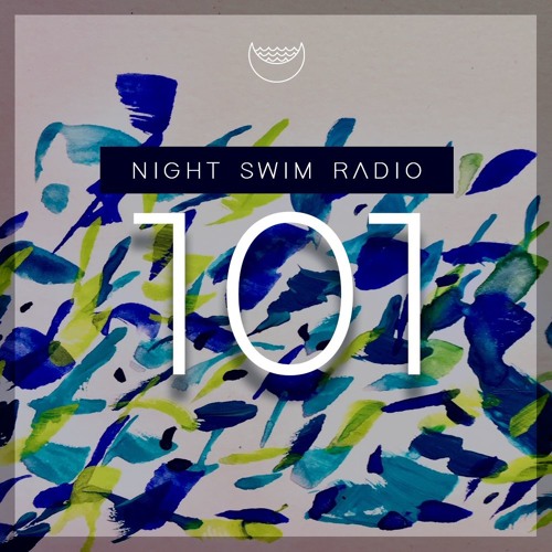 Night Swim Radio - Show 101