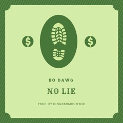 Bo Dawg-  No Lie