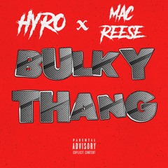 BulkyThang Ft. Mac Reese Prod. By X-A-V