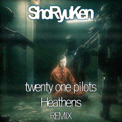 twenty one pilots - Heathens (ShoRyuKen Remix)