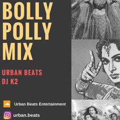 BOLLY POLLY | DJ K2 | URBAN BEATS MIX