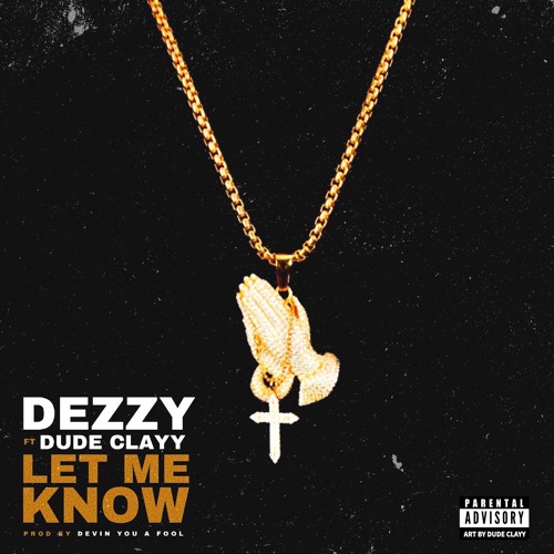 Let Me Know (Ft. Dude Clayy)|2017|(Prod. By DevinYouAFool)