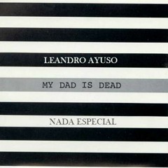 Leandro Ayuso - Nada Especial -  (My Dad Is Dead Cover)