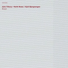 John Tilbury/Keith Rowe/Kjell Bjørgeengen: Sissel (excerpt)