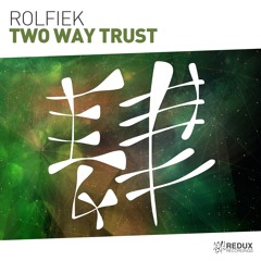 Rolfiek - Two Way Trust [Out Now]