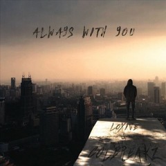 Always With You (w/ ColBreakz)