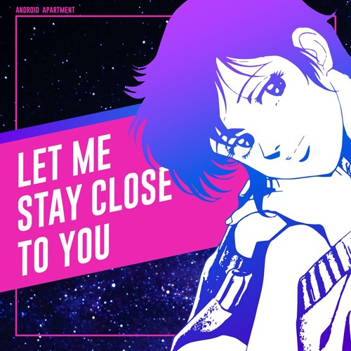 Let Me Stay Close To You by Android Apartment on SoundCloud - Hear the  world's sounds