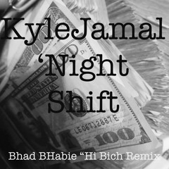 Bhad Bhabie "Hi Bich Remix" - KyleJamal - Night Shift