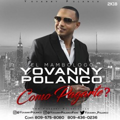 Yovanny Polanco - Como Pagarte 2K18