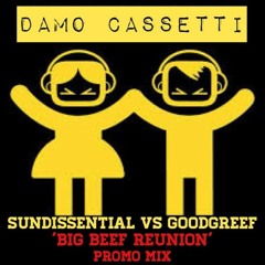 Damo Cassetti - Sundissential Vs Goodgreef - Big Beef Reunion - Promo Mix *EXTENDED*