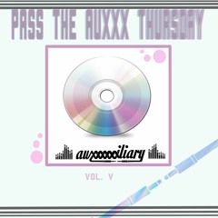 PASS THE AUXXX THURSDAY vol. 5