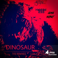 DJ Astral, Hbitad 233 & Alpha Instinct - Dinosaur (Stranger Cat Remix)