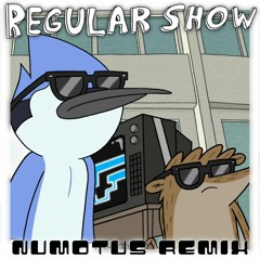 Regular Show - Main Theme (Numotus Remix)