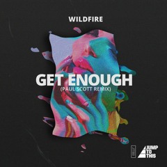 Wildfire - Get Enough (Paul Scott Remix)