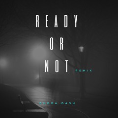 Ready Or Not Remix