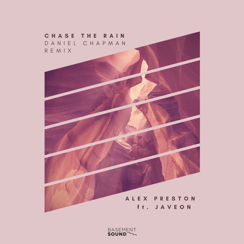 Alex Preston Ft. Javeon - Chase The Rain (Daniel Chapman Remix)
