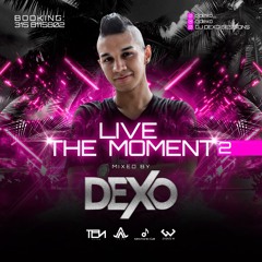 Live The Moment 2 - Dexo