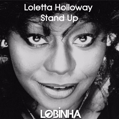 Loletta Holloway - Stand Up (Lobinha Remix) FREE DOWNLOAD