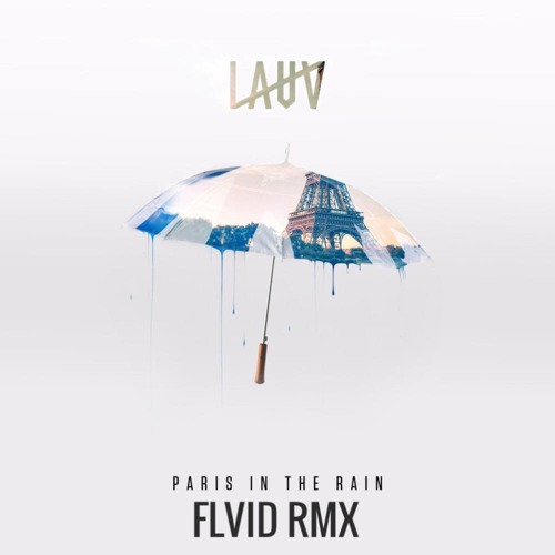 Stream Lauv - Paris In The Rain (LOFTT Remix) by loftt | Listen online for  free on SoundCloud