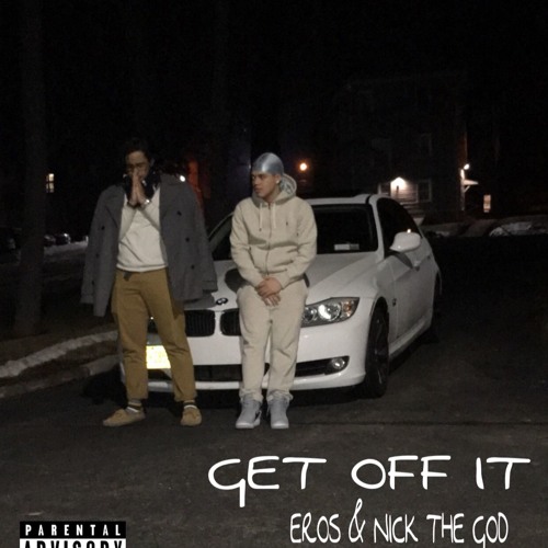 Eros & Nick the God- Get Off It