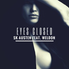 SK Austen Feat. Weldon - Eyes Closed