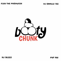 Her Booty Chunk - Flyy The Producer & DJ Smallz 732 Feat. DJ Blizz & PYT Ny