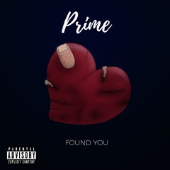 PRIME- FOUND YOU ( PROD. BY JUSTICE LEAGUE & TRILLIONAIRES )