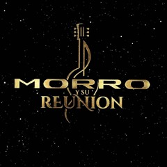 Lo Que Mas Me Martiriza LO MAS NUEVO DEL MORRO Y SU REUNION
