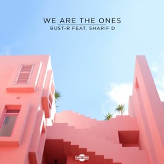 Bust-R - We Are The Ones (Feat. Sharif D)
