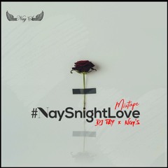 Nay'S x Dj TAY // #NaySnightLove 2018 Selection