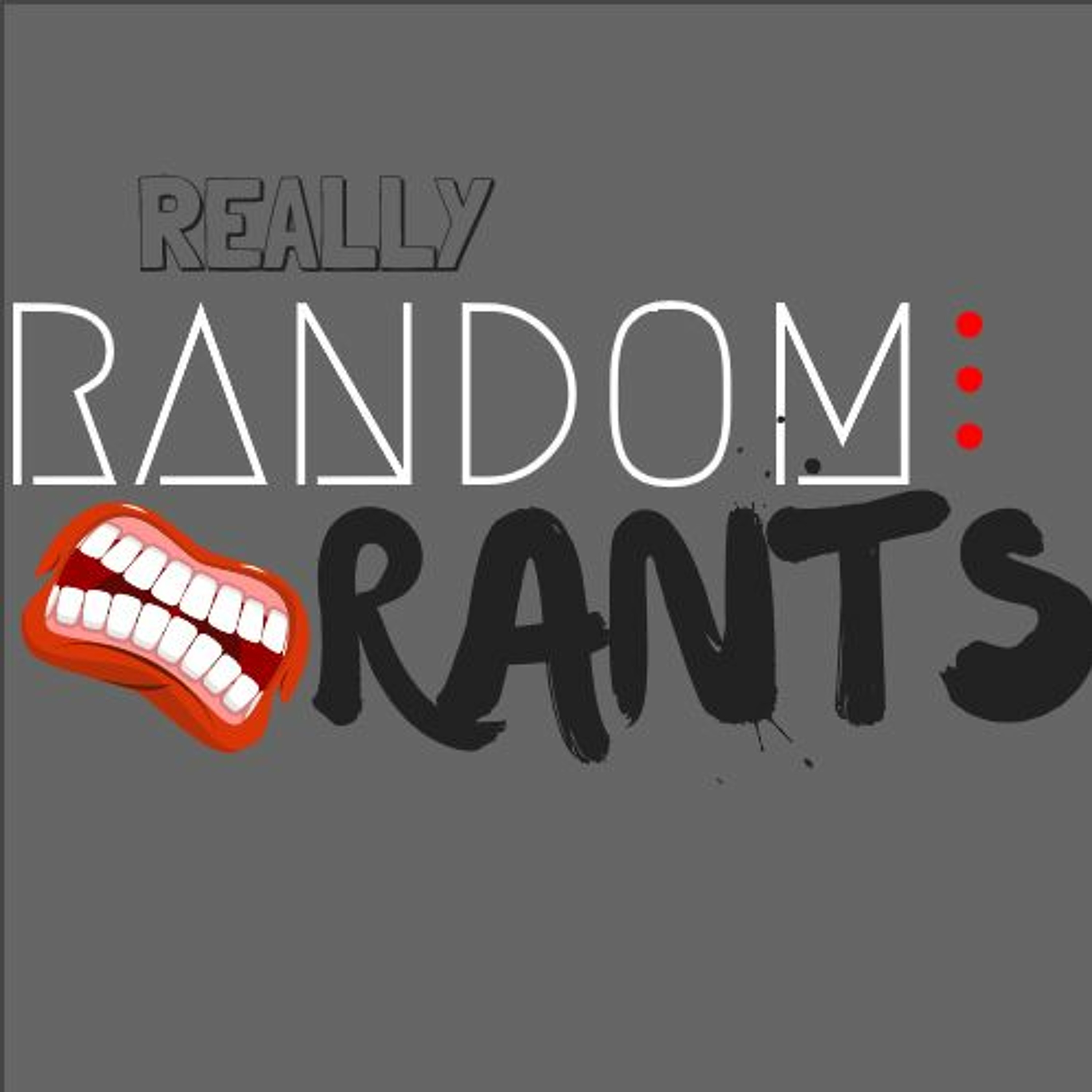 Really Random Rants Podcast 1