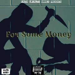 For Some Money [ProdBy  FM]