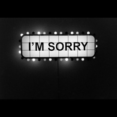 I'm Sorry (Prod. Young Taylor)