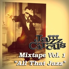 Jazz Circus Mixtape Vol. 1 - "All That Jazz" by the JC DJ's