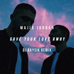 Gave Your Love Away (DJ Baysik Remix)