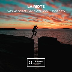 LA Riots - Divide And Conquer (feat. Wrona) [FREE DOWNLOAD]