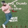 Young Dumb And Broke Here No Evil Remix Khalid Mp3