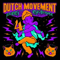 Dutch Movement - Pussy Syndrome 4