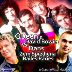 Queen & David Bowie Vs. Dons - Zem Spiediena Bailes Pāries [@GynarzWildz MashUp]