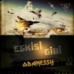 ODANESSY - Eskisi Gibi