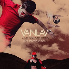 VANLAV - I Can Do Anything (feat. Tatiana Owens)