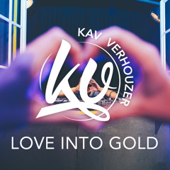 Kav Verhouzer - Love Into Gold
