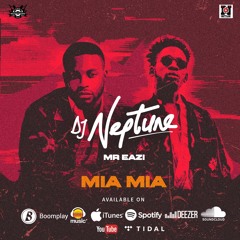 Mia Mia By DJ Neptune Ft. Mr Eazi (Eazi Version)