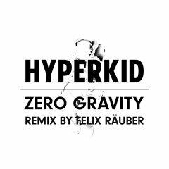 ZERO GRAVITY ( REMIX BY FELIX RÄUBER )