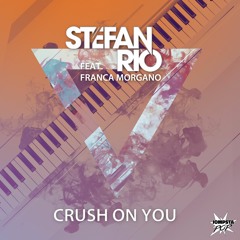 Stefan Rio Feat. Franca Morgano - Crush On You OUT NOW