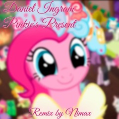 Daniel Ingram - Pinkie's Present (Remix By Nimax)