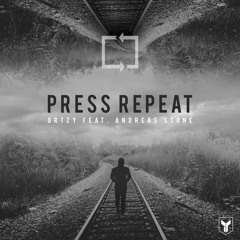 Ortzy ft. Andreas Stone - Press Repeat