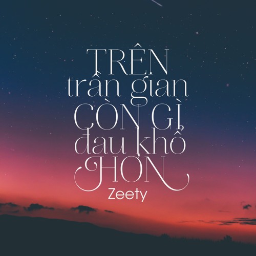 Trên Trần Gian Còn Gì Đau Khổ Hơn - Zeerizzle ft Châu Tinh Trì