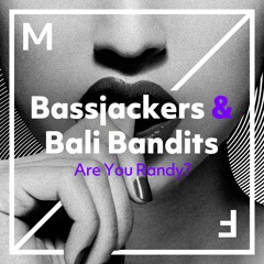 Bassjackers & Bali Bandits - Are You Randy?